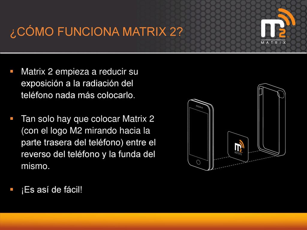 ¿CÓMO FUNCIONA MATRIX 2 Matrix 2 empieza a reducir su exposición a la radiación del teléfono nada más colocarlo.