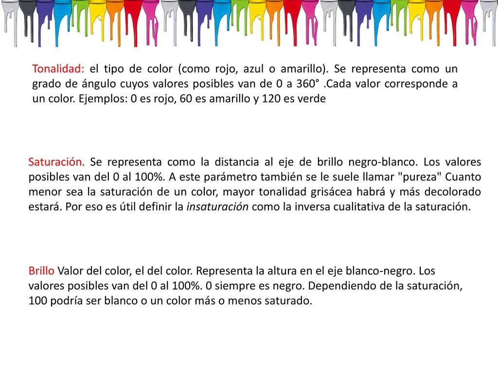 Tonalidad: el tipo de color (como rojo, azul o amarillo)
