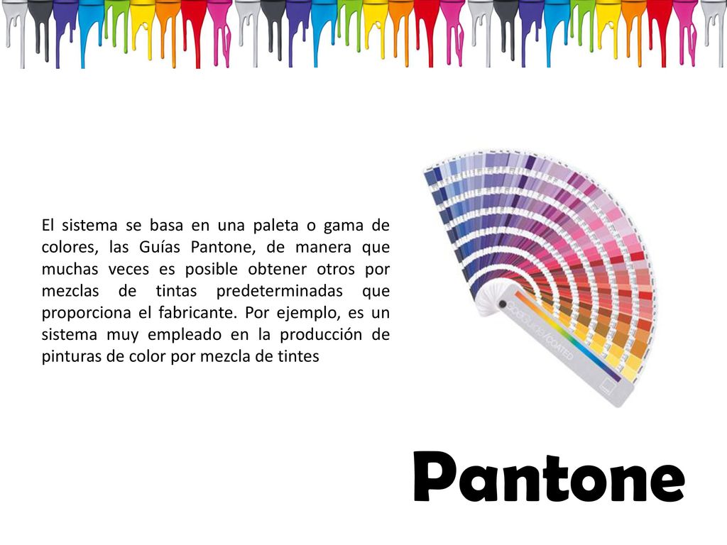 El sistema se basa en una paleta o gama de colores, las Guías Pantone, de manera que muchas veces es posible obtener otros por mezclas de tintas predeterminadas que proporciona el fabricante. Por ejemplo, es un sistema muy empleado en la producción de pinturas de color por mezcla de tintes