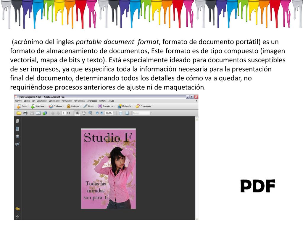 (acrónimo del ingles portable document format, formato de documento portátil) es un formato de almacenamiento de documentos, Este formato es de tipo compuesto (imagen vectorial, mapa de bits y texto). Está especialmente ideado para documentos susceptibles de ser impresos, ya que especifica toda la información necesaria para la presentación final del documento, determinando todos los detalles de cómo va a quedar, no requiriéndose procesos anteriores de ajuste ni de maquetación.
