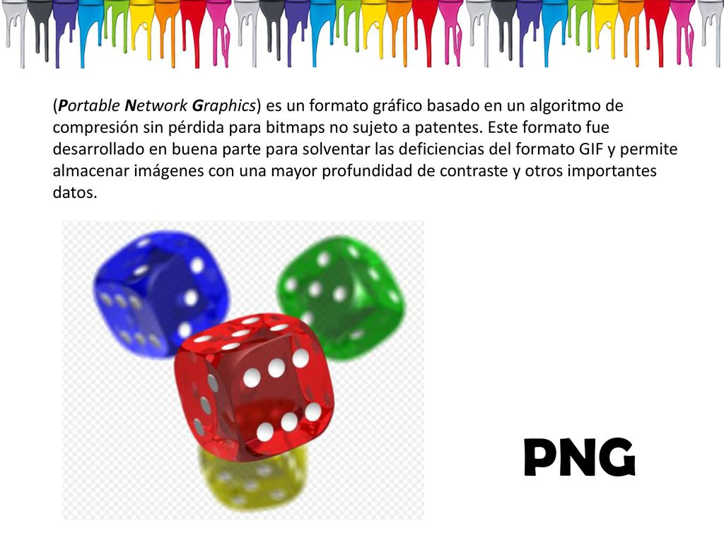 (Portable Network Graphics) es un formato gráfico basado en un algoritmo de compresión sin pérdida para bitmaps no sujeto a patentes. Este formato fue desarrollado en buena parte para solventar las deficiencias del formato GIF y permite almacenar imágenes con una mayor profundidad de contraste y otros importantes datos.
