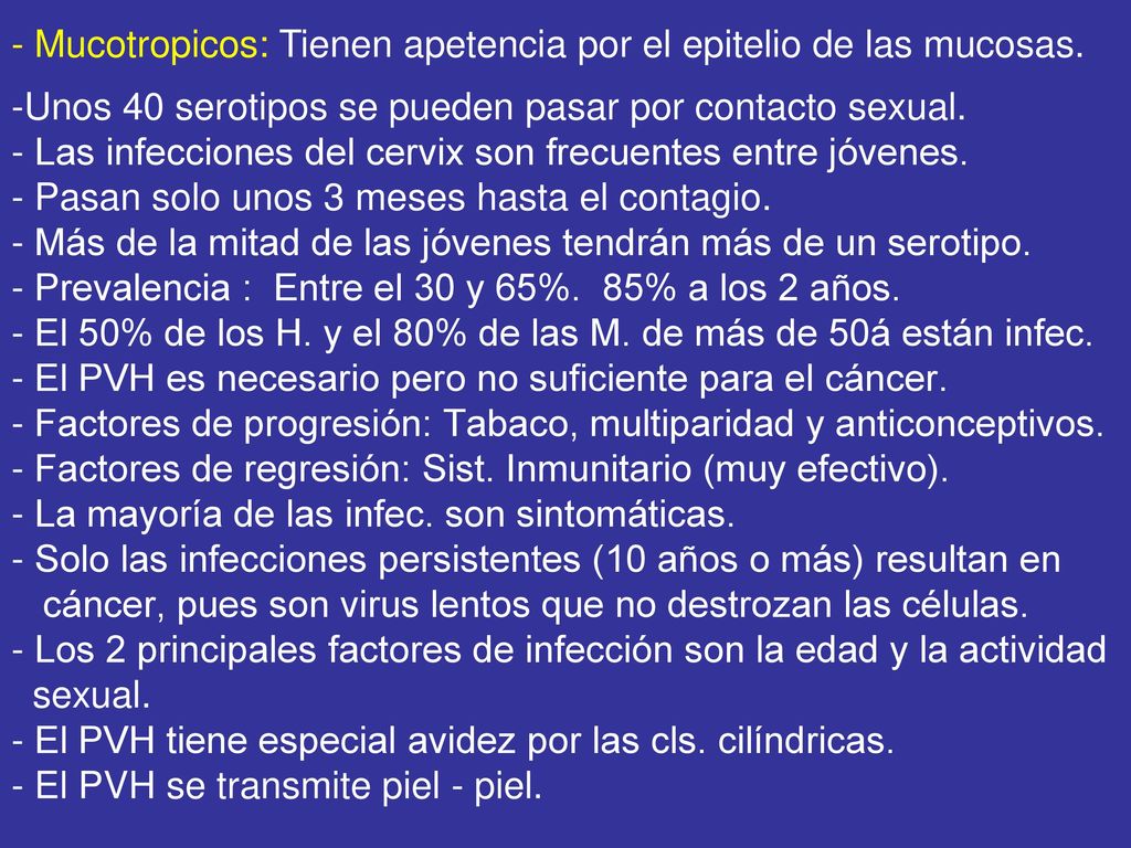 - Mucotropicos: Tienen apetencia por el epitelio de las mucosas.
