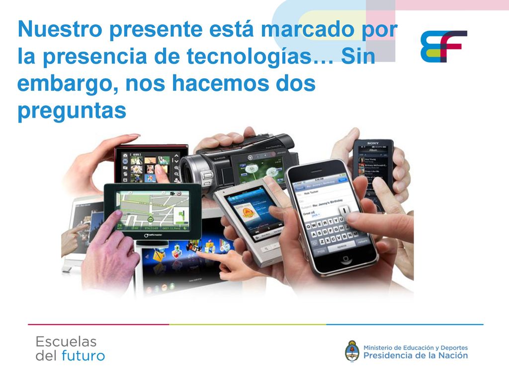 Nuestro presente está marcado por la presencia de tecnologías… Sin embargo, nos hacemos dos preguntas