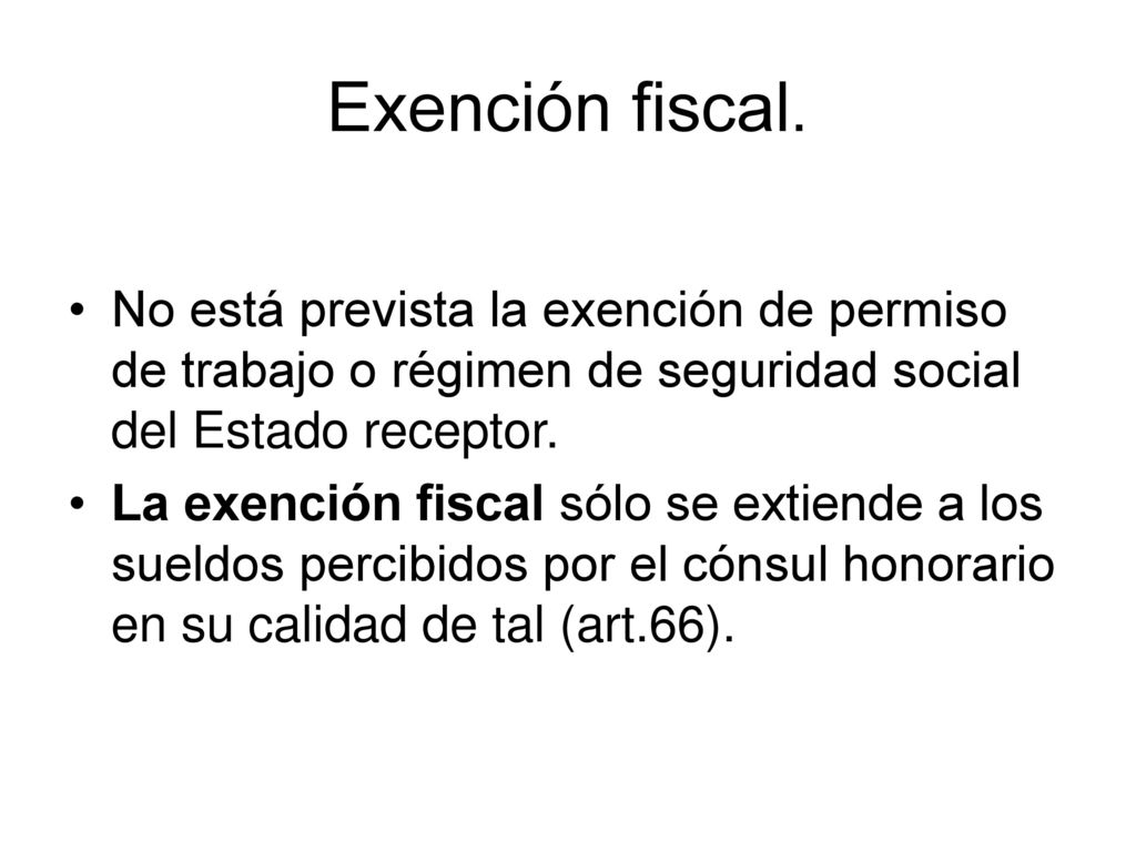 Exención fiscal. No está prevista la exención de permiso de trabajo o régimen de seguridad social del Estado receptor.