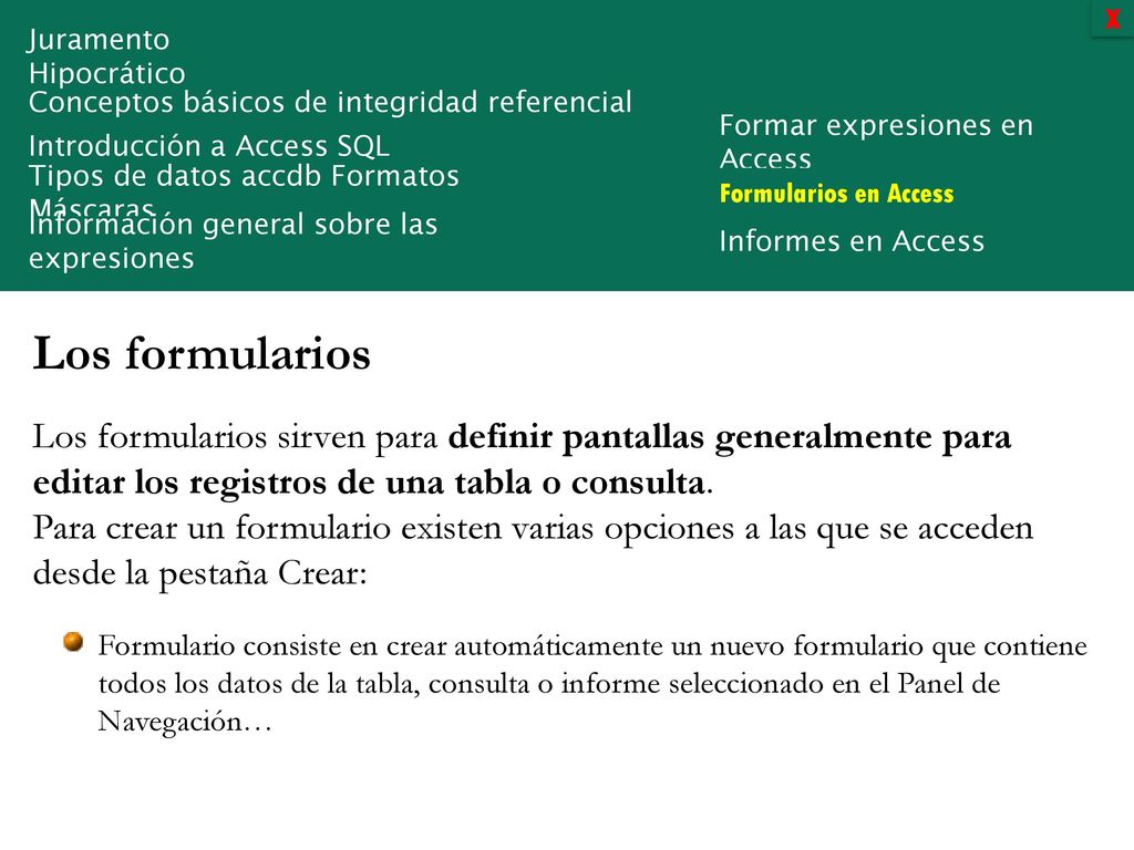 X Formularios en Access. Juramento Hipocrático. Conceptos básicos de integridad referencial. Introducción a Access SQL.