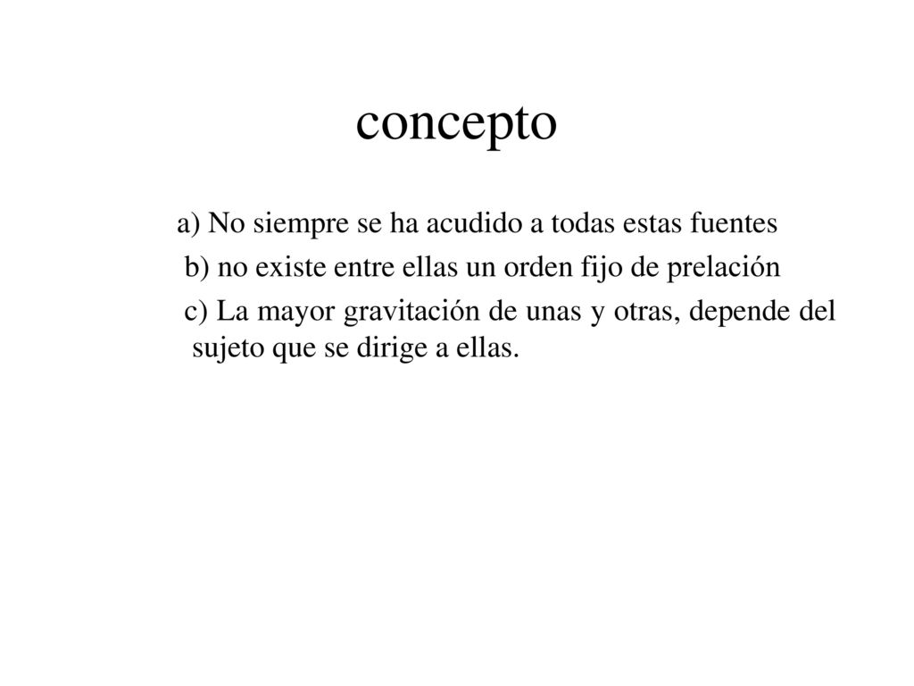 concepto a) No siempre se ha acudido a todas estas fuentes