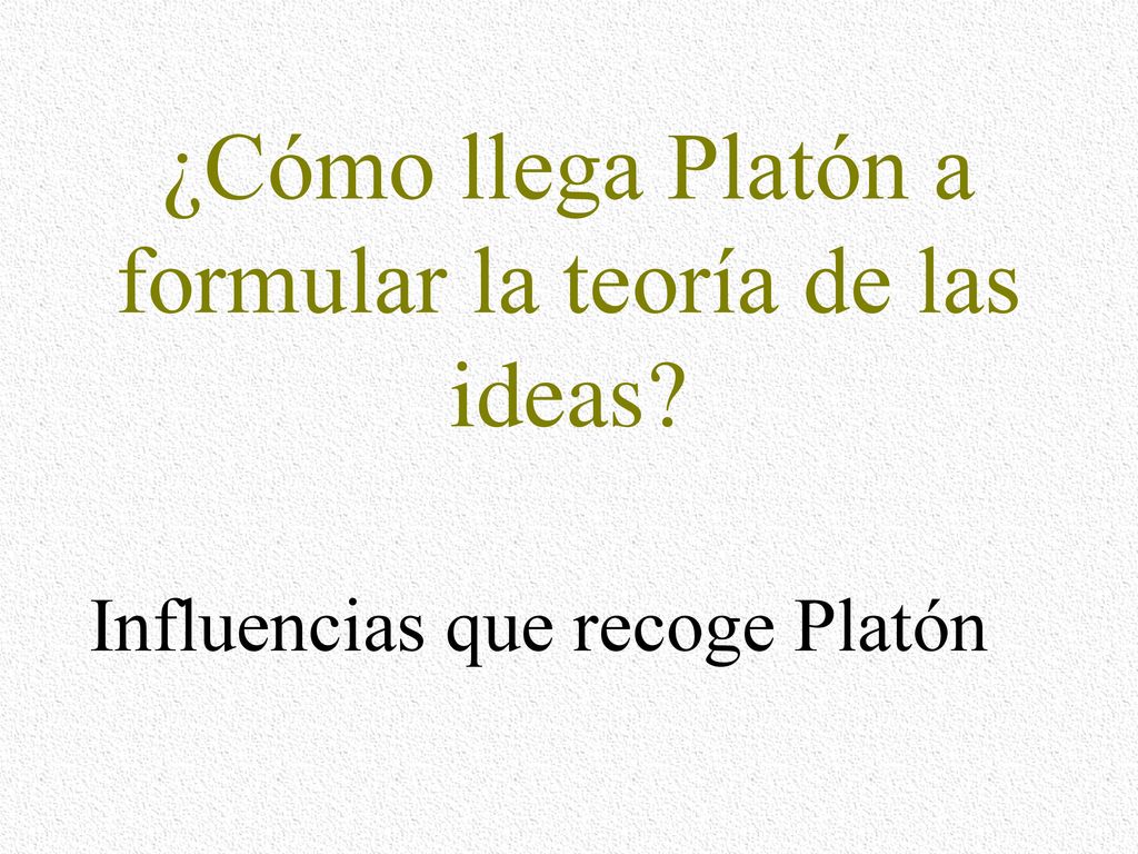 ¿Cómo llega Platón a formular la teoría de las ideas