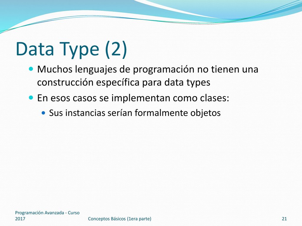 Data Type (2) Muchos lenguajes de programación no tienen una construcción específica para data types.