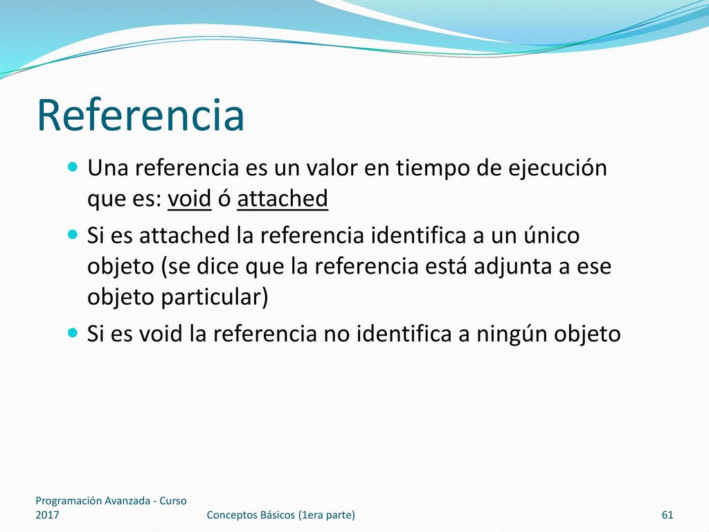 Referencia Una referencia es un valor en tiempo de ejecución que es: void ó attached.