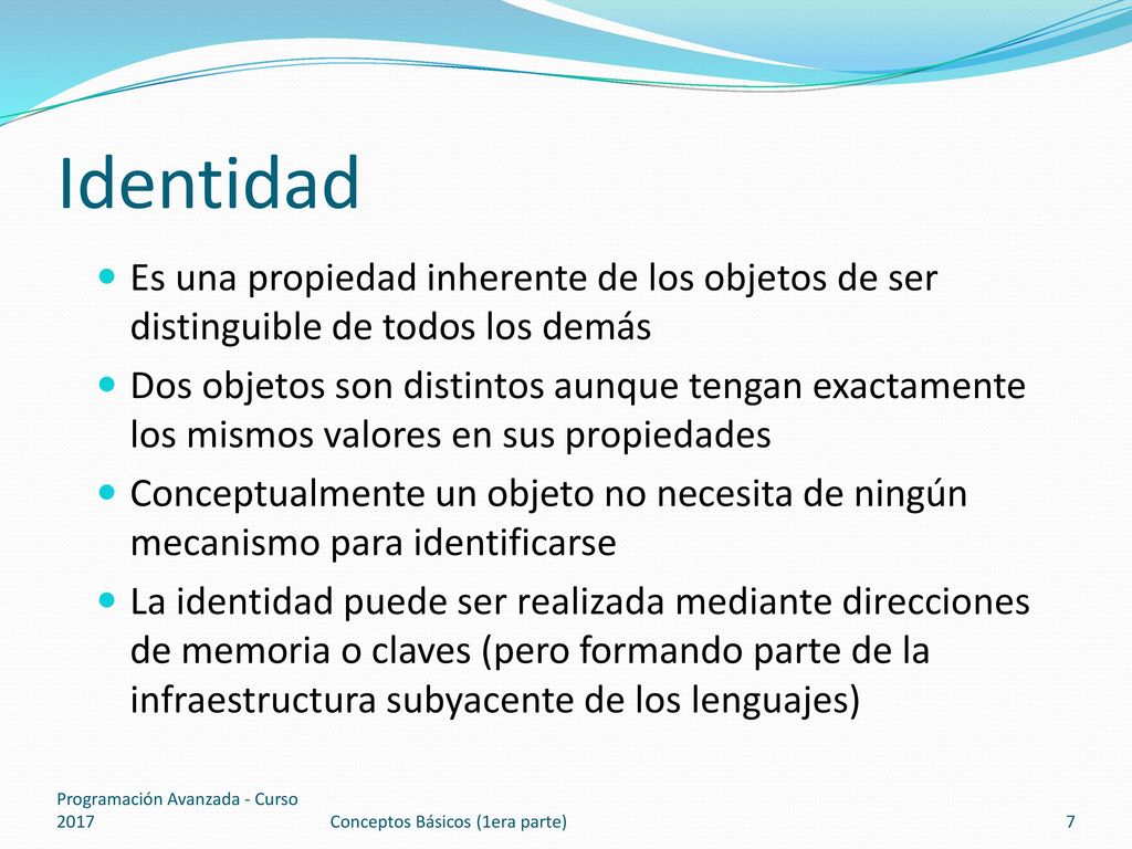 Identidad Es una propiedad inherente de los objetos de ser distinguible de todos los demás.