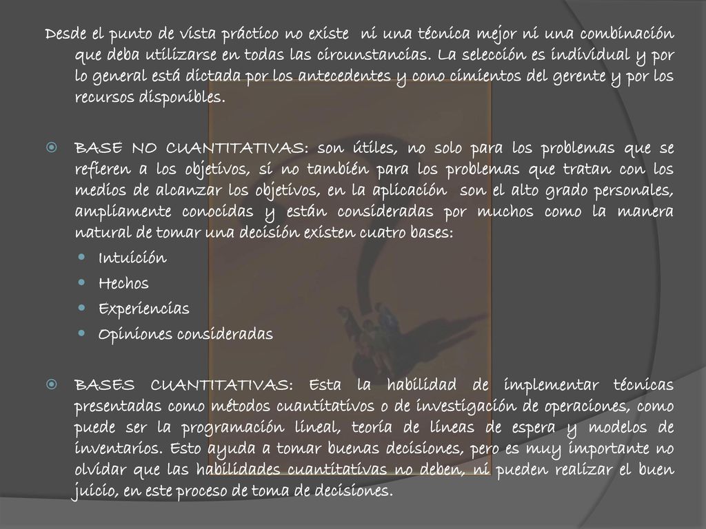 Desde el punto de vista práctico no existe ni una técnica mejor ni una combinación que deba utilizarse en todas las circunstancias. La selección es individual y por lo general está dictada por los antecedentes y cono cimientos del gerente y por los recursos disponibles.
