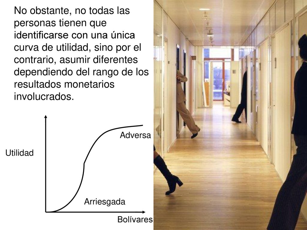 No obstante, no todas las personas tienen que identificarse con una única curva de utilidad, sino por el contrario, asumir diferentes dependiendo del rango de los resultados monetarios involucrados.
