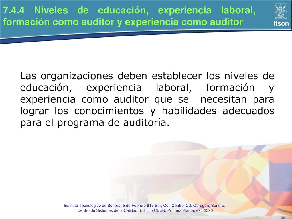 7.4.4 Niveles de educación, experiencia laboral, formación como auditor y experiencia como auditor