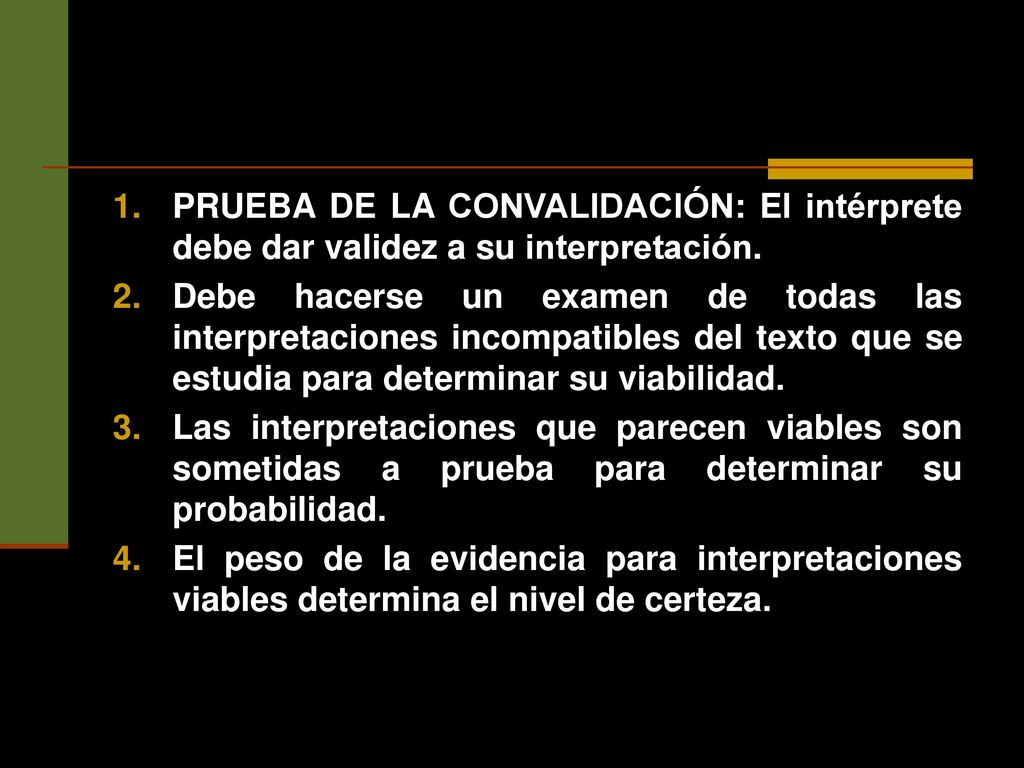 PRUEBA DE LA CONVALIDACIÓN: El intérprete debe dar validez a su interpretación.