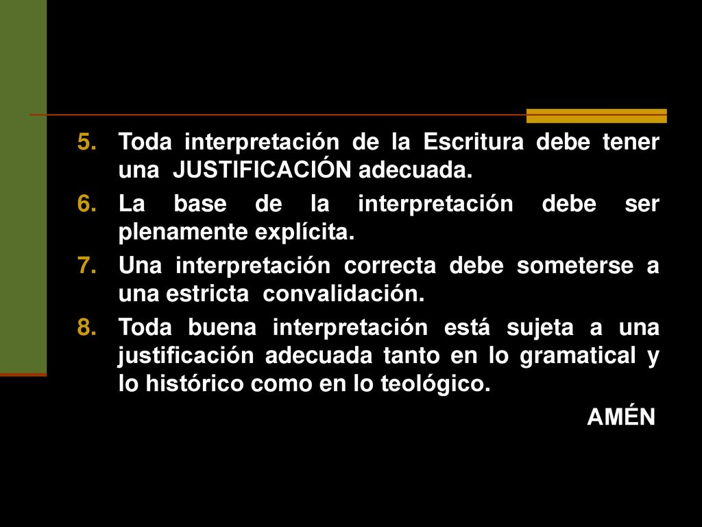 Toda interpretación de la Escritura debe tener una JUSTIFICACIÓN adecuada.