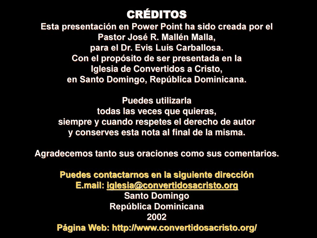 CRÉDITOS Esta presentación en Power Point ha sido creada por el Pastor José R. Mallén Malla, para el Dr. Evis Luís Carballosa.