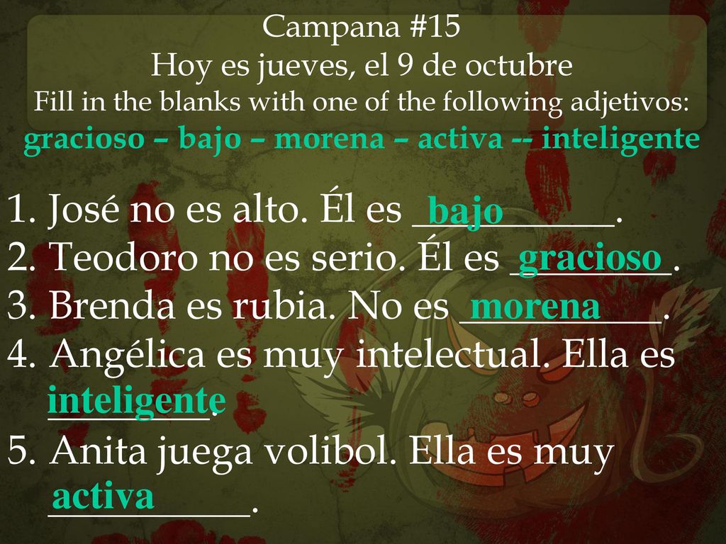 gracioso – bajo – morena – activa -- inteligente