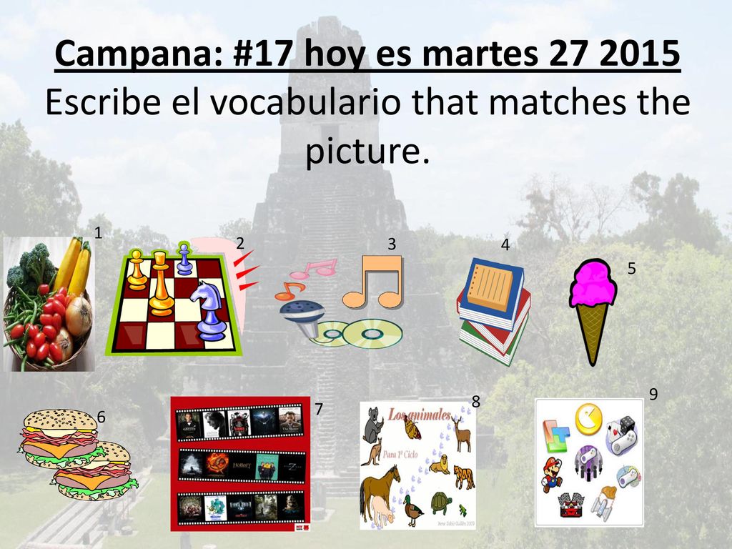 Campana: #17 hoy es martes Escribe el vocabulario that matches the picture.