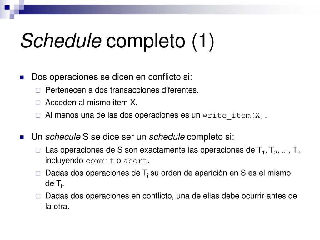 Schedule completo (1) Dos operaciones se dicen en conflicto si: