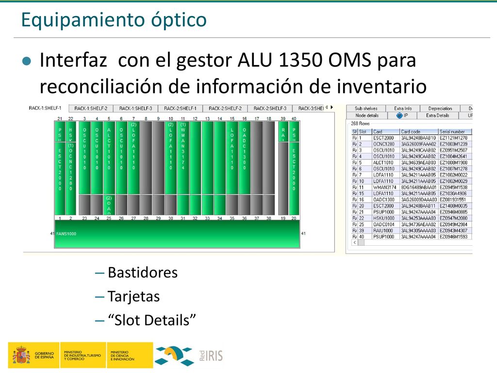 Equipamiento óptico Interfaz con el gestor ALU 1350 OMS para reconciliación de información de inventario.