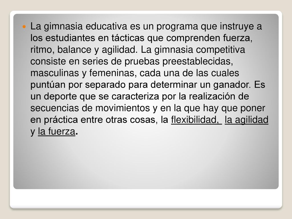 La gimnasia educativa es un programa que instruye a los estudiantes en tácticas que comprenden fuerza, ritmo, balance y agilidad.