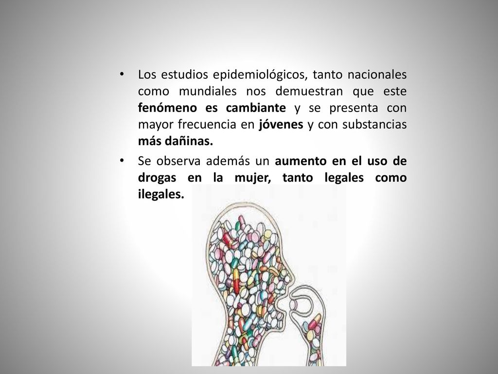 Los estudios epidemiológicos, tanto nacionales como mundiales nos demuestran que este fenómeno es cambiante y se presenta con mayor frecuencia en jóvenes y con substancias más dañinas.