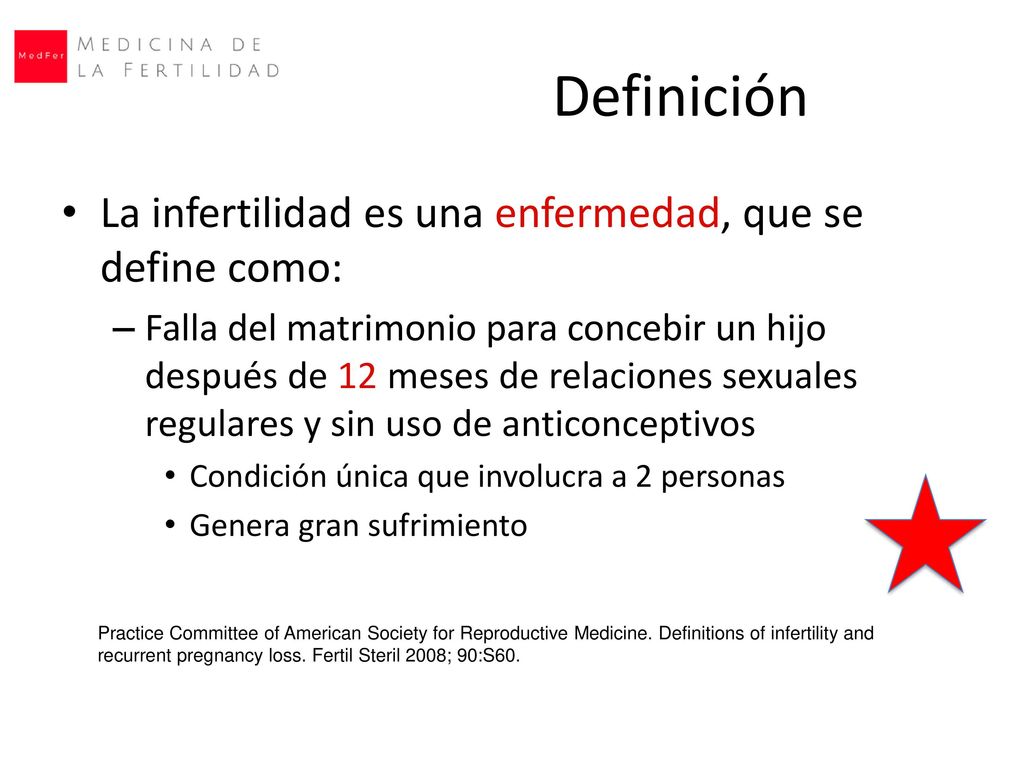 Definición La infertilidad es una enfermedad, que se define como: