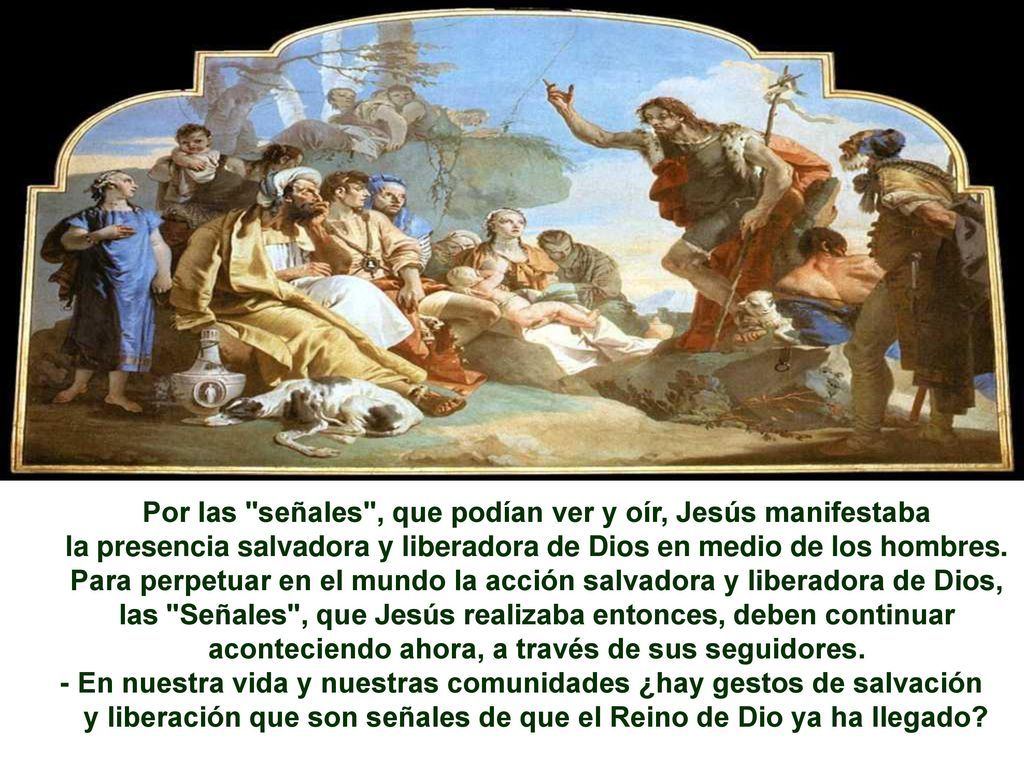 Por las señales , que podían ver y oír, Jesús manifestaba