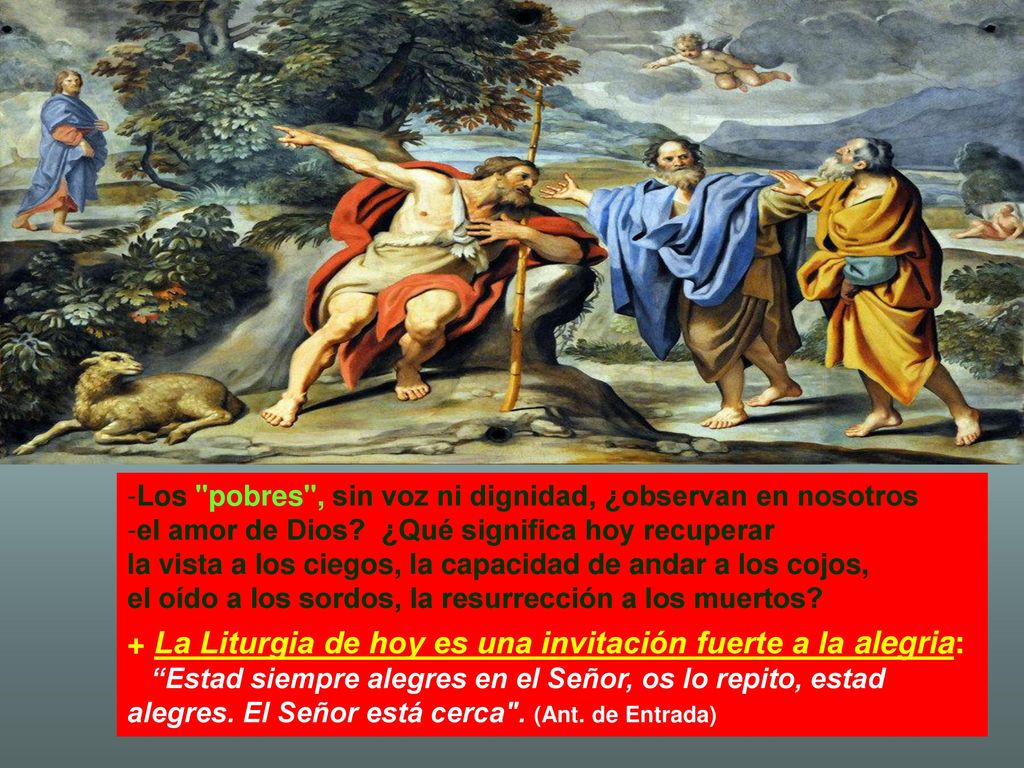 + La Liturgia de hoy es una invitación fuerte a la alegria: