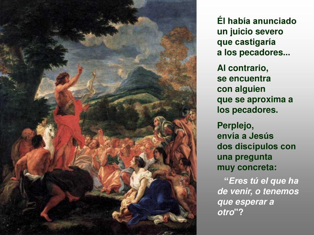 Él había anunciado un juicio severo. que castigaría. a los pecadores... Al contrario, se encuentra.