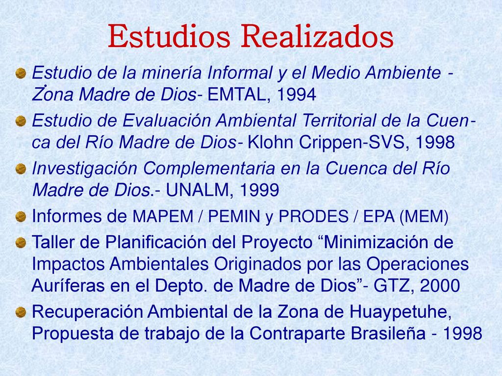Estudios Realizados Estudio de la minería Informal y el Medio Ambiente -Zona Madre de Dios- EMTAL,