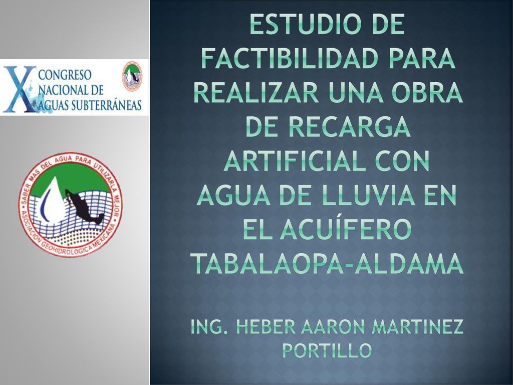Estudio de factibilidad para realizar una obra de recarga artificial con agua de lluvia en el acuífero Tabalaopa-Aldama iNg.