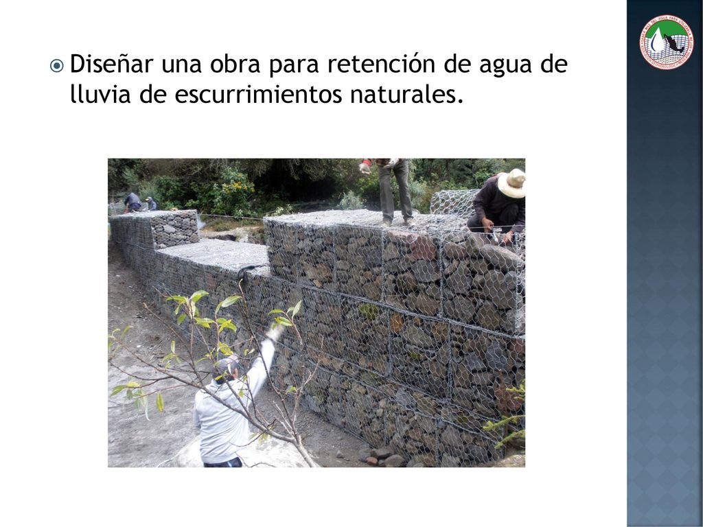 Diseñar una obra para retención de agua de lluvia de escurrimientos naturales.