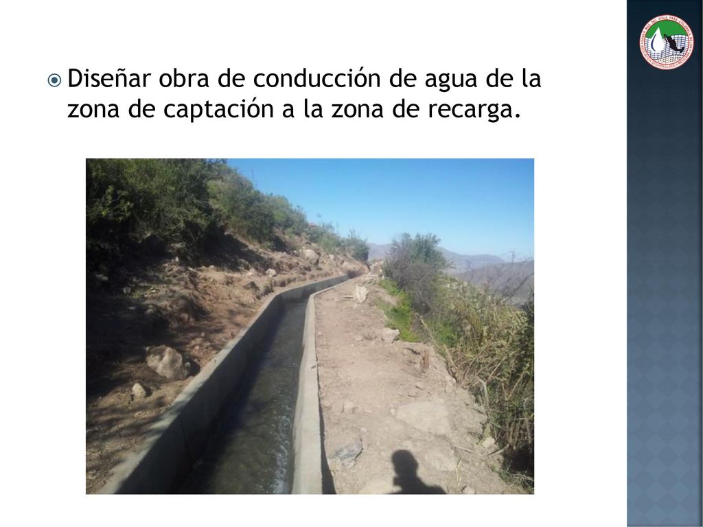 Diseñar obra de conducción de agua de la zona de captación a la zona de recarga.