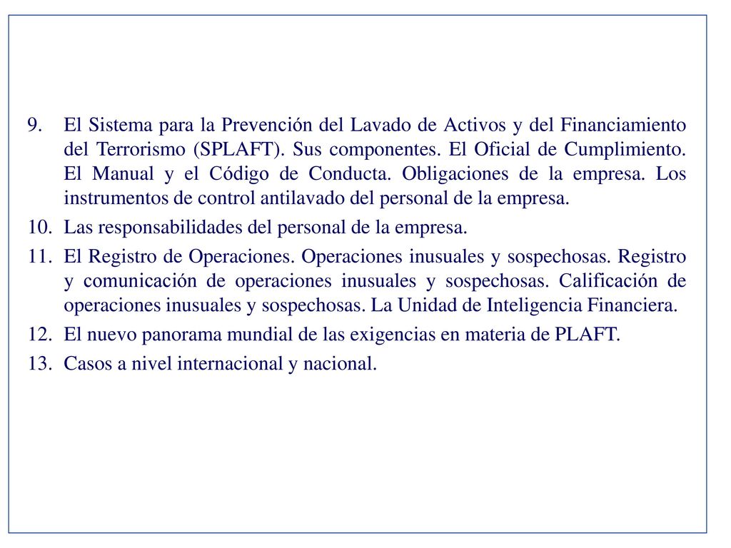 El Sistema para la Prevención del Lavado de Activos y del Financiamiento del Terrorismo (SPLAFT). Sus componentes. El Oficial de Cumplimiento. El Manual y el Código de Conducta. Obligaciones de la empresa. Los instrumentos de control antilavado del personal de la empresa.