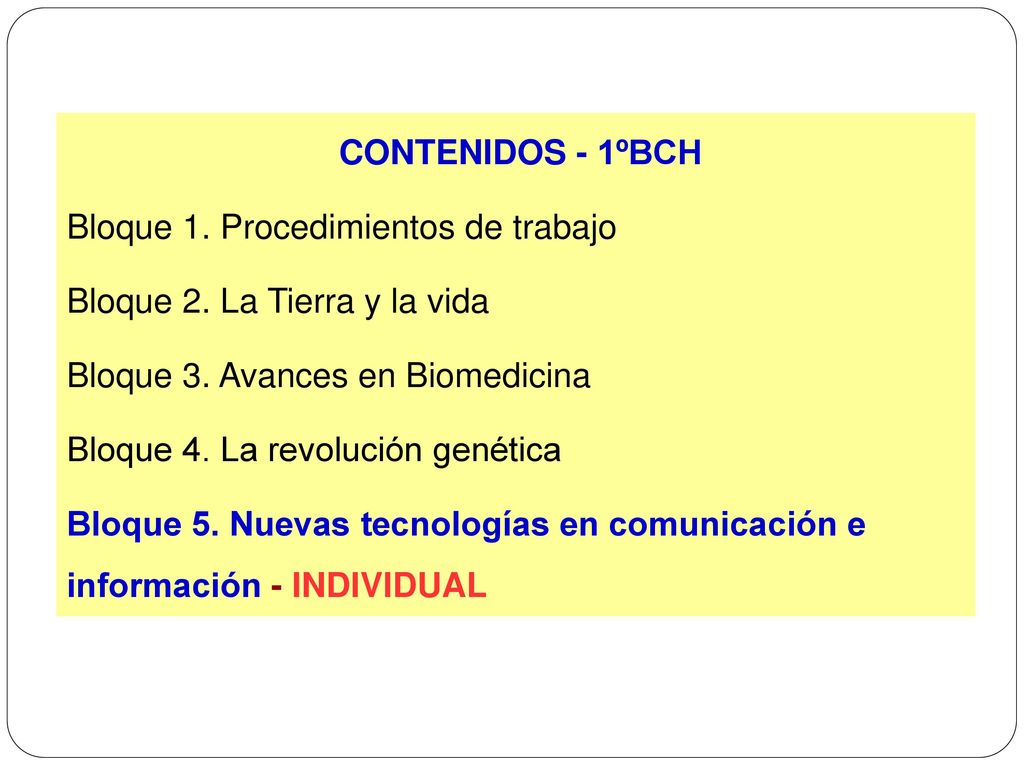 CONTENIDOS - 1ºBCH Bloque 1. Procedimientos de trabajo. Bloque 2. La Tierra y la vida. Bloque 3. Avances en Biomedicina.