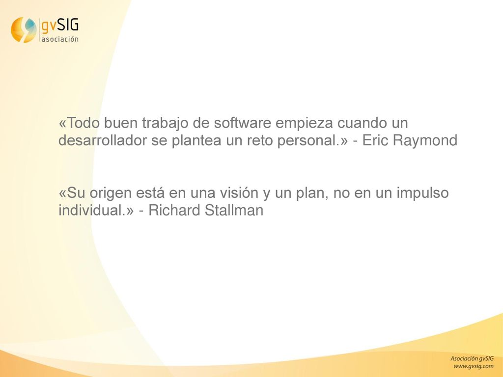 «Todo buen trabajo de software empieza cuando un desarrollador se plantea un reto personal.» - Eric Raymond