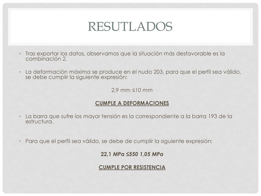 RESUTLADOS Tras exportar los datos, observamos que la situación más desfavorable es la combinación 2.