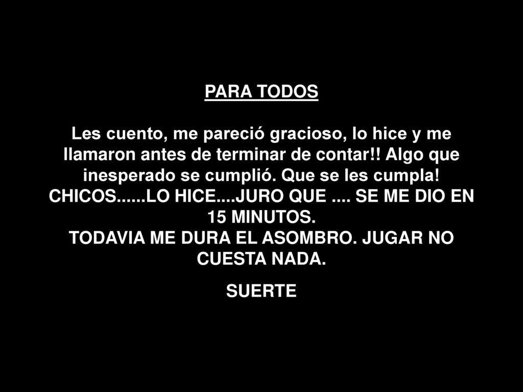 PARA TODOS Les cuento, me pareció gracioso, lo hice y me llamaron antes de terminar de contar!.