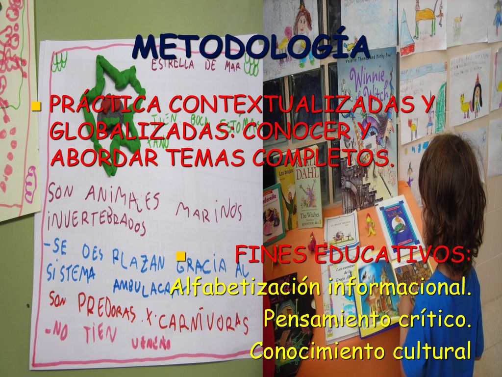 METODOLOGÍA PRÁCTICA CONTEXTUALIZADAS Y GLOBALIZADAS: CONOCER Y ABORDAR TEMAS COMPLETOS. FINES EDUCATIVOS: