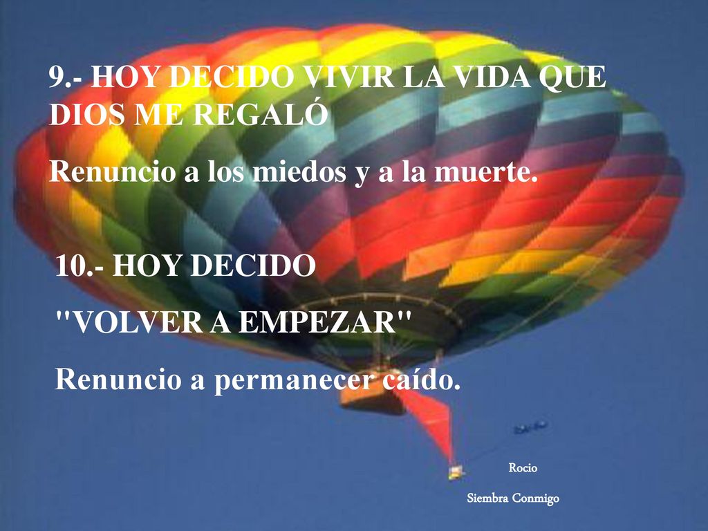9.- HOY DECIDO VIVIR LA VIDA QUE DIOS ME REGALÓ