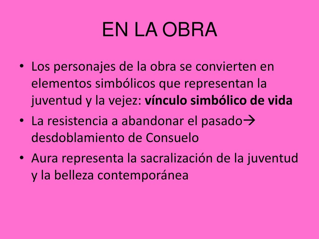 EN LA OBRA Los personajes de la obra se convierten en elementos simbólicos que representan la juventud y la vejez: vínculo simbólico de vida.