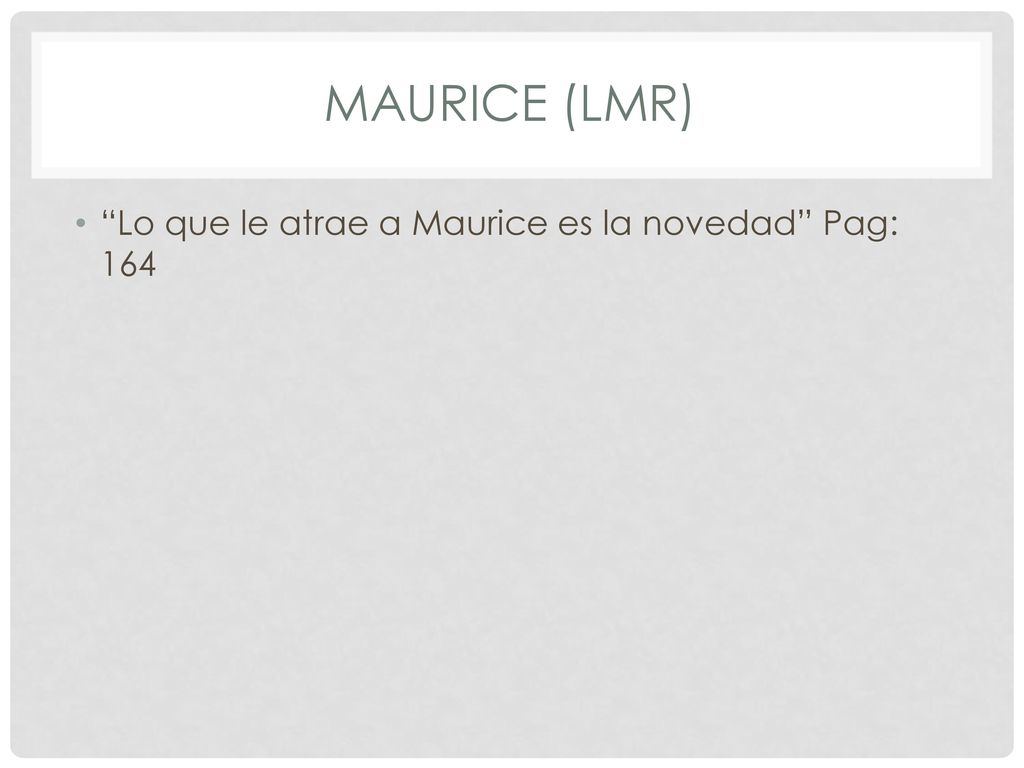 Maurice (lmr) Lo que le atrae a Maurice es la novedad Pag: 164