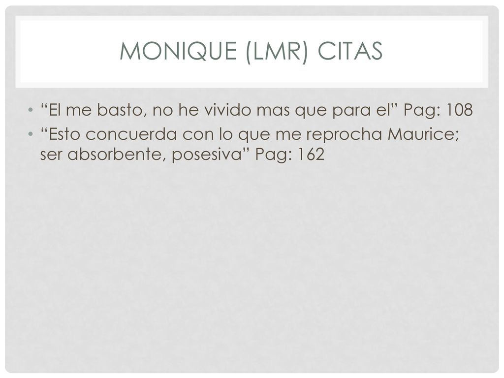 Monique (LMR) Citas El me basto, no he vivido mas que para el Pag: 108.