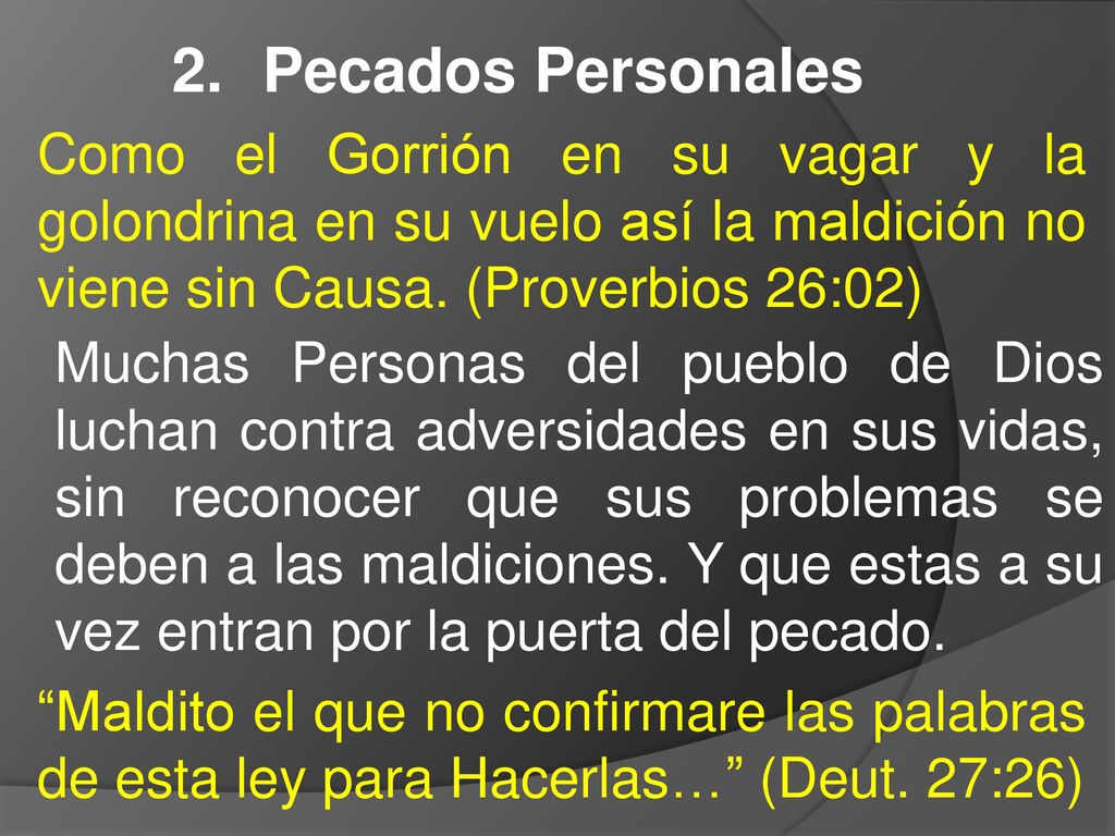 Pecados Personales Como el Gorrión en su vagar y la golondrina en su vuelo así la maldición no viene sin Causa. (Proverbios 26:02)