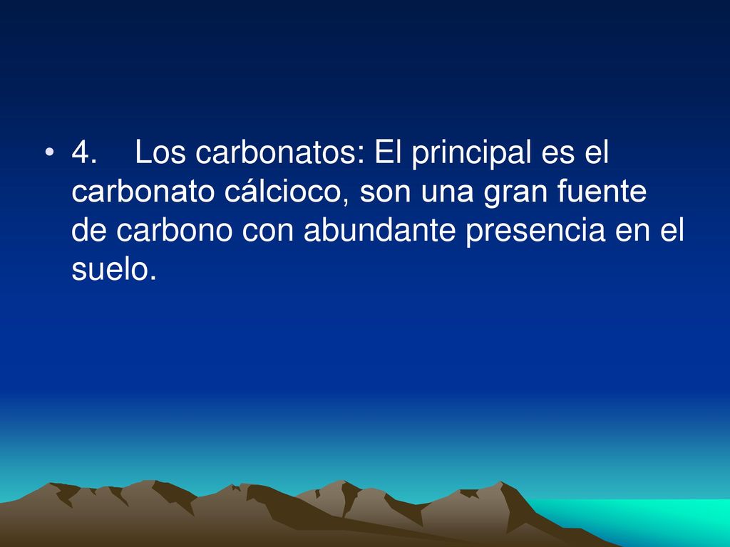 4. Los carbonatos: El principal es el carbonato cálcioco, son una gran fuente de carbono con abundante presencia en el suelo.