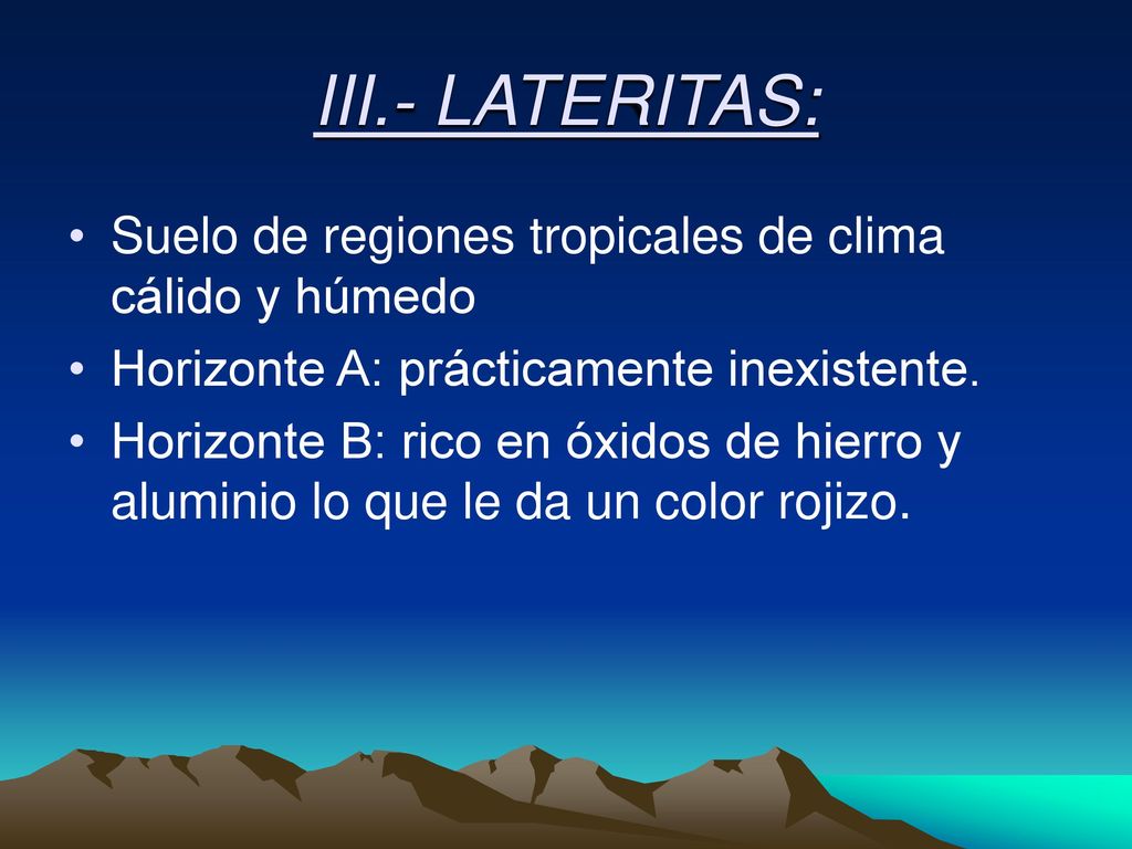 III.- LATERITAS: Suelo de regiones tropicales de clima cálido y húmedo