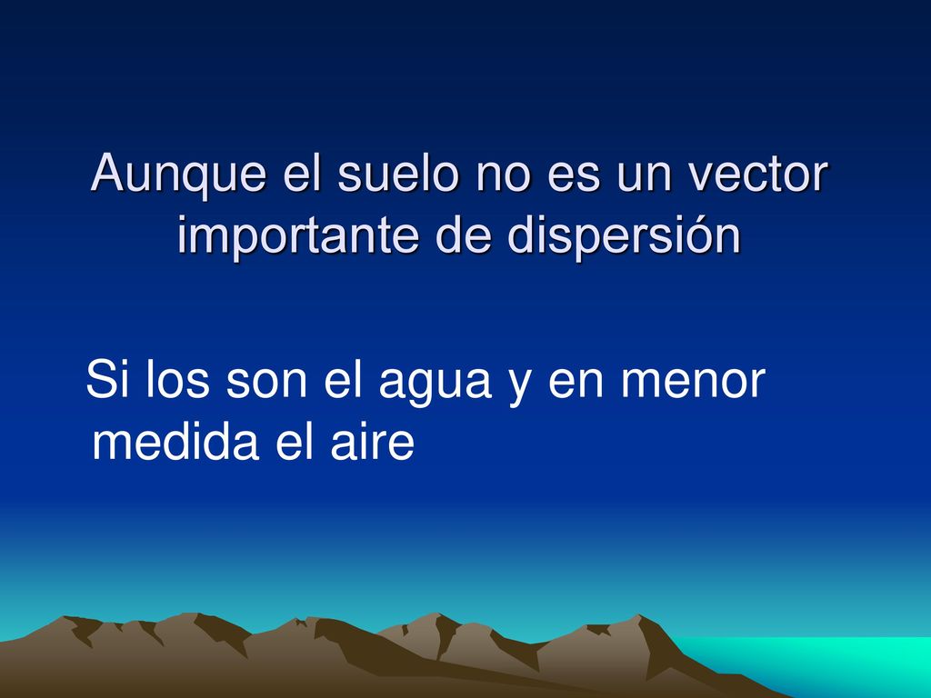 Aunque el suelo no es un vector importante de dispersión