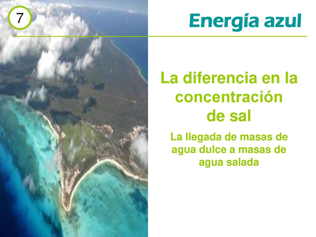 Energía azul La diferencia en la concentración de sal 7