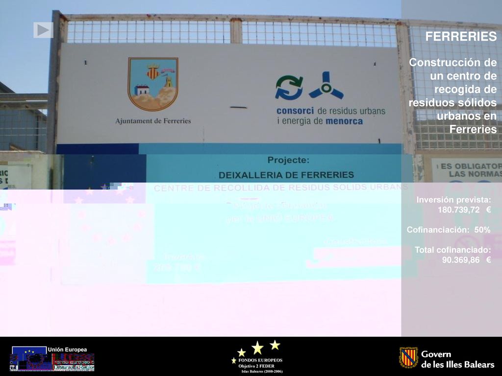 FERRERIES Construcción de un centro de recogida de residuos sólidos urbanos en. Ferreries. Inversión prevista: